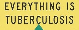 Everything Is Tuberculosis by John Green